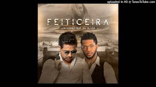 Luis Gomez Ft Jay Or Feiticeira   kamone
