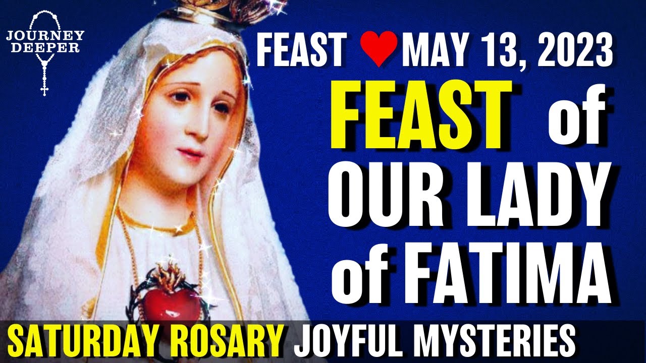 Feast of Our Lady of Fatima Rosary Saturday May 13, 2023 Joyful ...