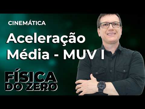 MOVIMENTO UNIFORMEMENTE VARIADO(MUV) - Parte 1 |CINEMÁTICA - Aula 4| FÍSICA DO ZERO |Professor Boaro