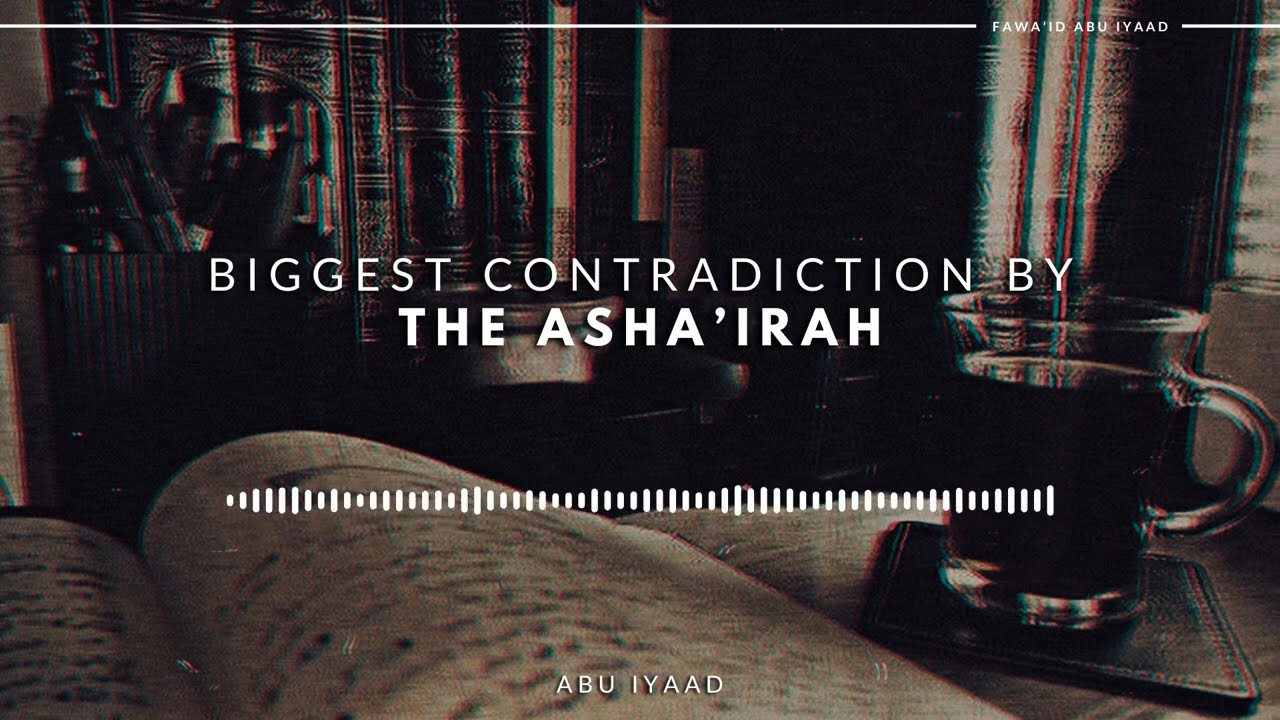 Biggest Contradiction by the Asha'irah | Abu Iyaad