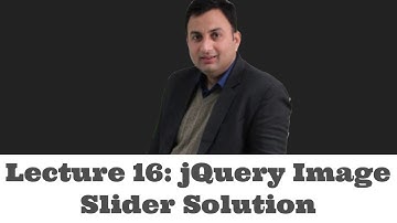 Lecture 16-jQuery Image Slider Solution