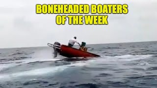 They Knew at That Moment They Messed Up | Boneheaded Boaters of the Week