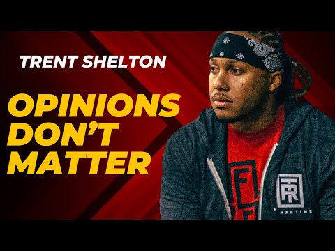 OPINIONS DON’T MATTER | TRENT SHELTON #motivationalvideo
