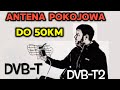 73 najmocniejsza antena pokojowa nie istnieje zasig 50km brak odbioru dvbt2aplikacja wp pilot