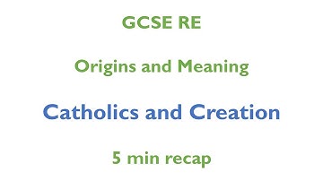 GCSE RE (Eduqas) - Catholics and origins of the universe 5min recap