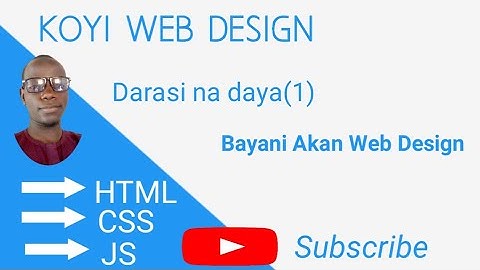 HTML Tutorial For Beginners: 1. Introduction To Web Design || Hausa