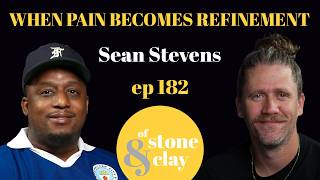 Of Stone & Clay Podcast, Ep. 182 w/ Sean Stevens