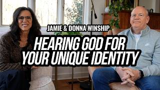 Hearing God for Your Unique Identity: Beyond Being a Child of God - Jamie and Donna Winship