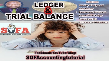 LEDGER AND TRIAL BALANCE (Full Illustration with Solution) ACC 211 & 221