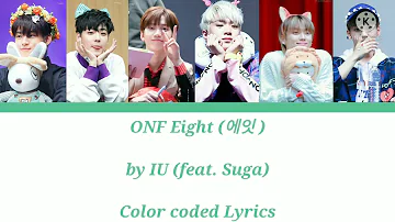 ONF Eight (에잇) cover (original IU ft.Suga) color coded lyrics (han/rom/eng)