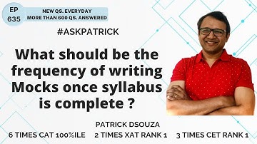 What should be the frequency of writing Mocks once syllabus is complete? | AskPatrick