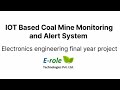 Coal Mine Safety and Alert System Using IOT Electronics Engineering Final Year Project+91 7007957715