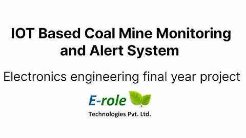 Coal Mine Safety and Alert System Using IOT Electronics Engineering Final Year Project+91 7007957715