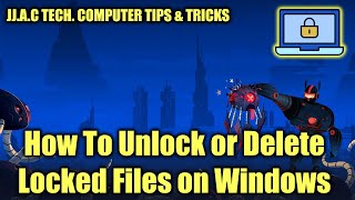 How To Unlock or Delete Locked Files on Windows Computer