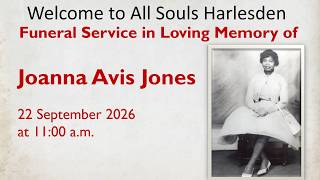 Funeral Service of Joanna Avis Jones | All Souls Church, Harlesden