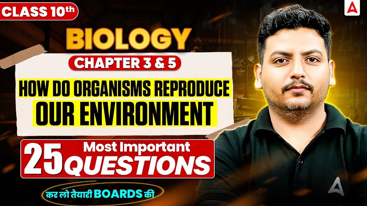 Class 10 Biology Chap 3 & 5 | 25 Most Imp Questions | How do Organisms Reproduce + Our Environment