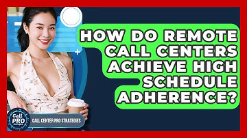 How Do Remote Call Centers Achieve High Schedule Adherence? - Call Center Pro Strategies