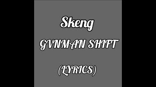 Skeng - GVNMAN SHIFT (lyrics)