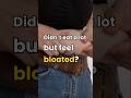 Didn’t eat much, but still bloated?