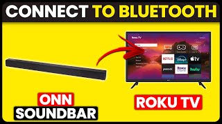How To Connect Onn Soundbar To Roku TV Bluetooth (Set Up And Pair Onn Soundbar To Roku TV Bluetooth)