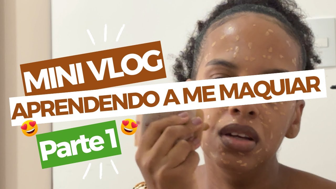 MINI VLOG Aprendendo a me maquiar PART 1
