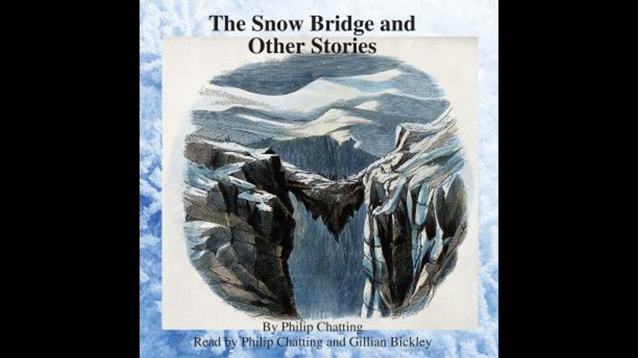 Snow Bridge and Other Stories - Philip Chatting