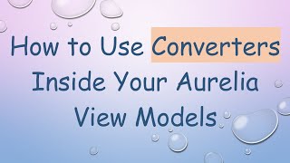 Celebrity How to Use Converters Inside Your Aurelia View Models Wealth