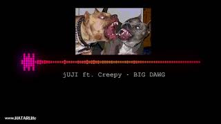 Download lagu Juji ft. Creepy - Big Dawg [Audio]