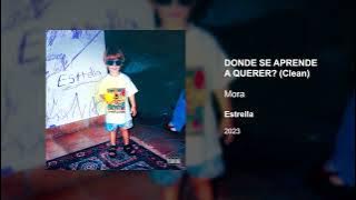 Mora - DONDE SE APRENDE A QUERER? (Clean version)