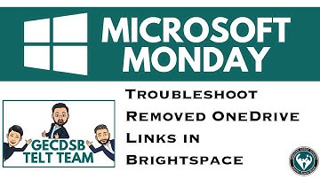Microsoft Monday #10 - Troubleshoot Removed OneDrive Links Inside of Brightspace