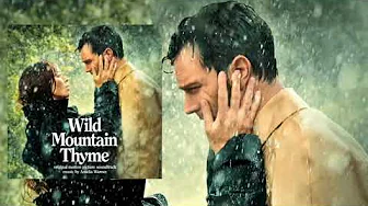 Wild Mountain Thyme Full Movie Music Soundtracks 11,...,16 2020 (by Amelia Warner) Wild Mountain Thyme Full Movie Music Soundtracks 11,...,16 2020 (by Amelia Warner)