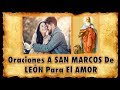 🙏❤️ Oración A SAN  MARCOS De LEÓN Para El AMOR IMPOSIBLE Y AMARRAR