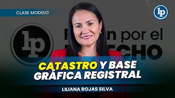 Catastro y Base Gráfica Registral | Liliana Rojas