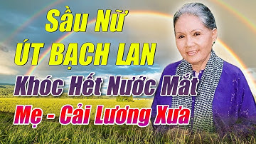 Khóc hết nước mắt cải lương xã hội | Cải lương ÚT BẠCH LAN | Cải lương Xưa hay về Mẹ