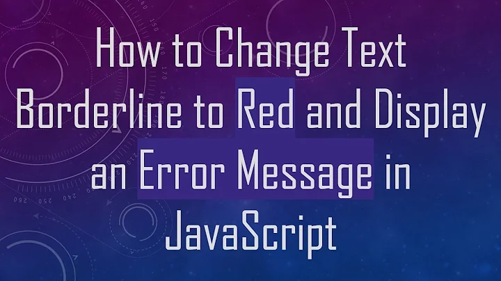 How to Change Text Borderline to Red and Display an Error Message in JavaScript