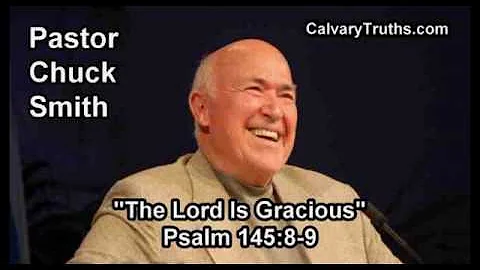 The Lord Is Gracious, Psalm 145:8-9 - Pastor Chuck Smith - Topical Bible Study