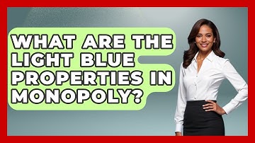 What Are The Light Blue Properties In Monopoly? - The Board Game Xpert