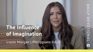 The Influence of Imagination | Philippians 4:6–9 | Our Daily Bread Video Devotional