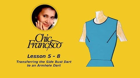 Lesson 5-8 Transferring the Side Bust Dart to an Armhole Dart