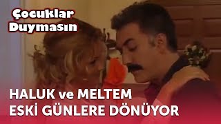 Haluk ve Meltem Eski Günlere Dönüyor | Çocuklar Duymasın 11.  (ATV) Resimi