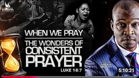 WHEN WE PRAY (THE WONDERS OF CONSISTENT PRAYER) WITH APOSTLE JOSHUA SELMAN