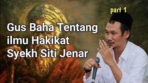 GUS BAHA SYEKH SITI JENAR ILMU HAKIKAT PART 1