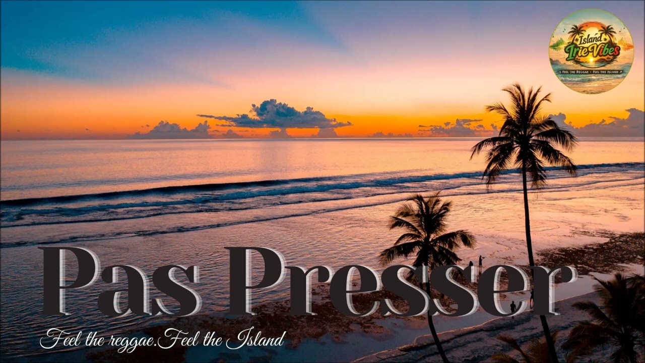 [ Pas presser ] – Island Irie Vibes