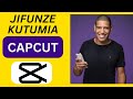 CAPCUT Jinsi Ya Kutumia Capcut Kuedit Video CAPCUT Jinsi Ya Kutumia Capcut Kuedit Video