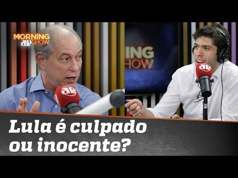 Ciro Gomes considera Lula culpado ou inocente?