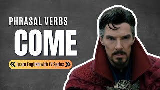 Phrasal verbs with COME | Learn English with TV Series