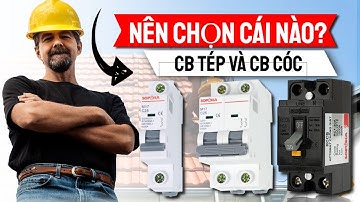 Aptomat (CB Cóc và CB Tép), nên dùng cái nào tốt hơn?