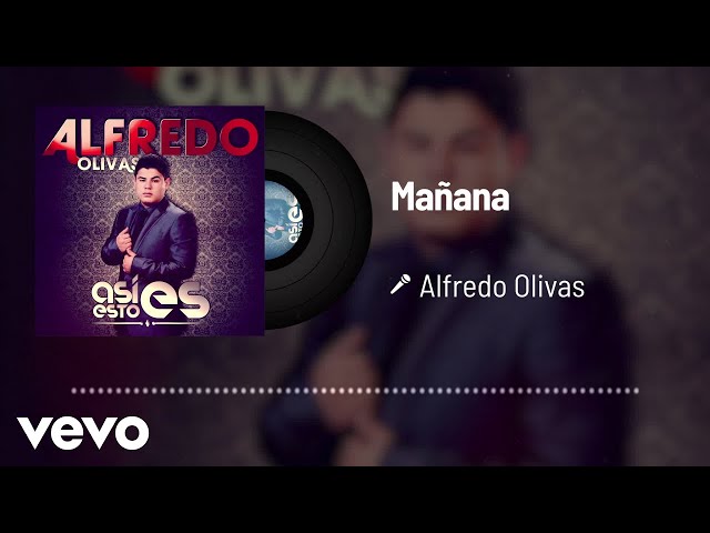 Alfredo Olivas - Mañana