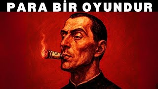 Neden Onlar Zenginleşirken Sen Fakir Kalıyorsun ? Machiavellinin Para Kazanma İlkeleri