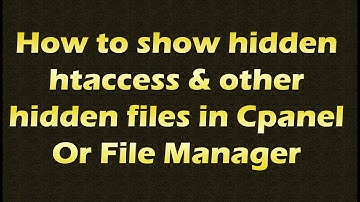 How To Show Hidden htaccess and Other Hidden Files In Cpanel Or File Manager ?